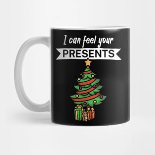 I can feel your presents Mug